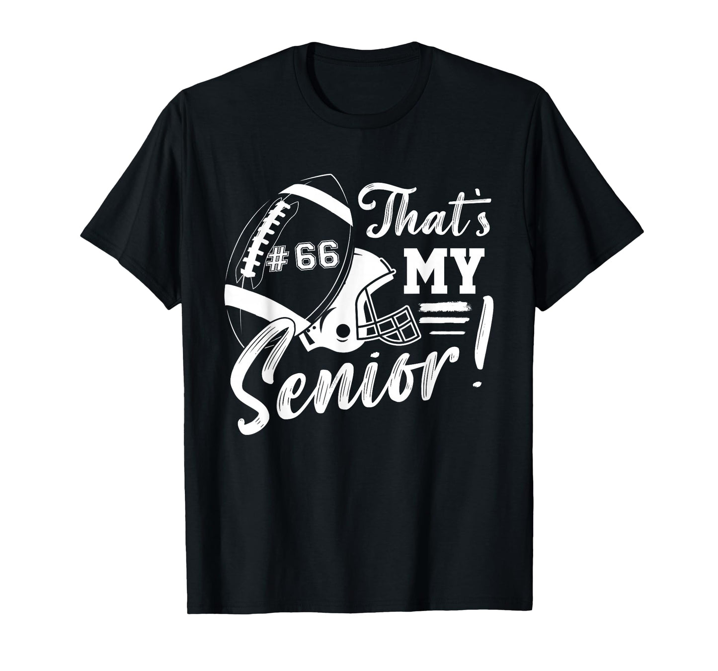 That's My Senior Football 66 Jersey Number Football Mom Dad T-Shirt