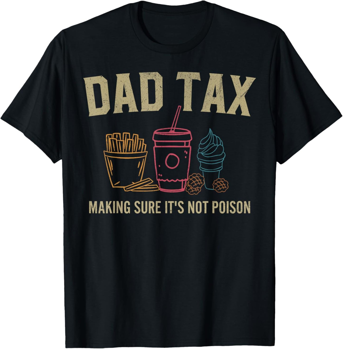 Dad Tax Making Sure It's Not Poison Fathers Day Dad joke T-Shirt