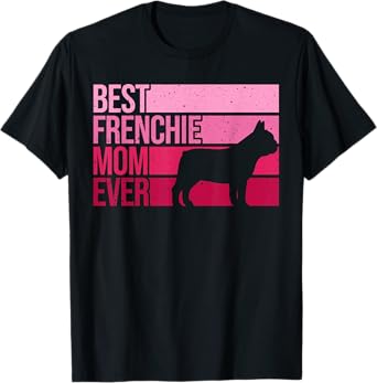 Funny Frenchie Mom Art For Women Girls French Bulldog Lover T-Shirt