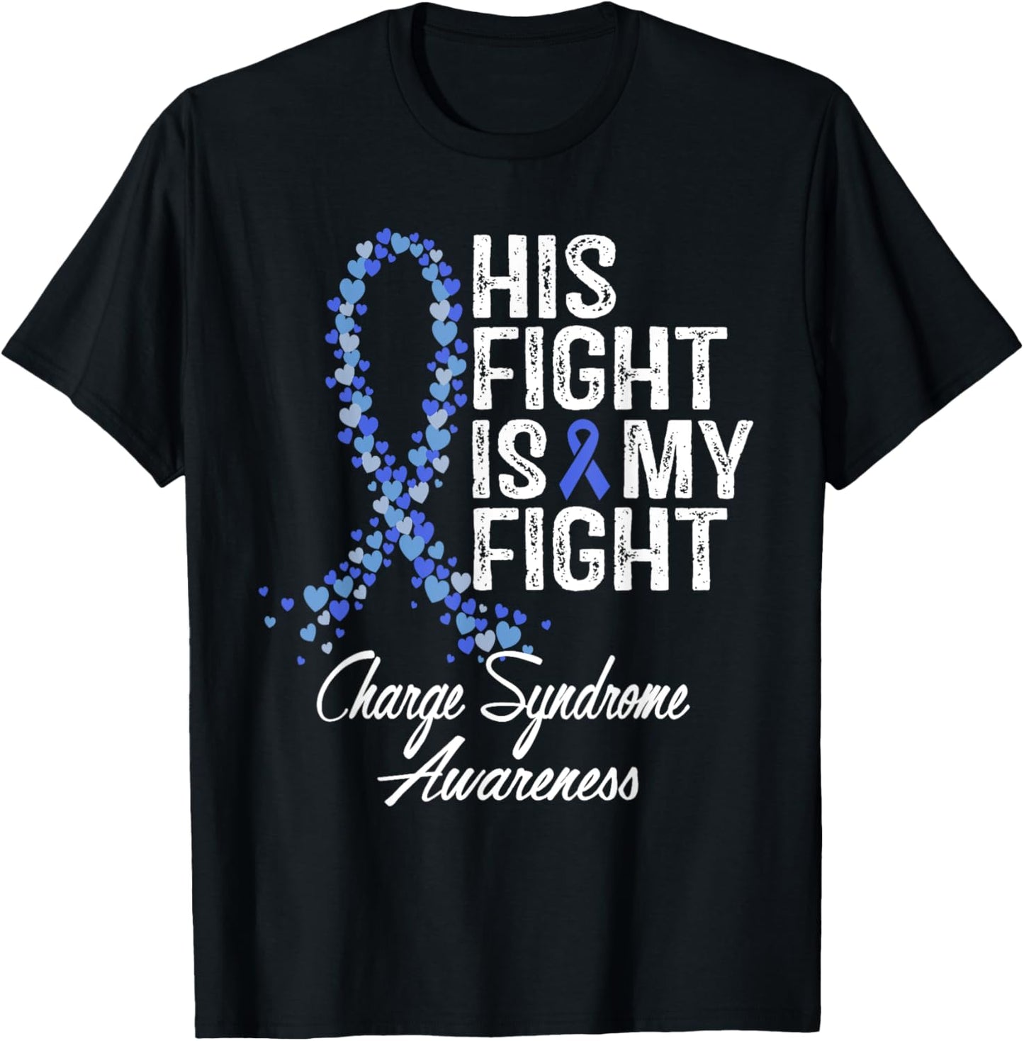 Charge Syndrome Awareness His Fight Is My Warrior Support T-Shirt