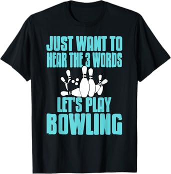 Just Waiting to Hear My Favorite Phrase Time to Bowl T-Shirt