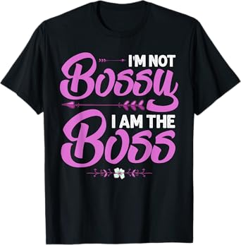 Funny I'm Not Bossy I'm The Boss Gift Women Cool Boss Lady T-Shirt