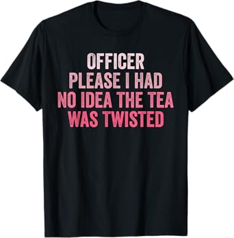 Retro Officer Please I Had No Idea The Tea Was Twisted Funny T-Shirt