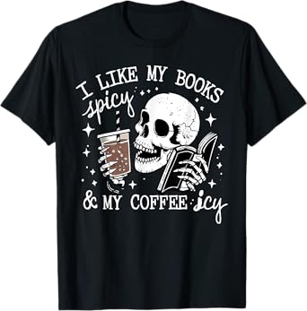I Like My Books Spicy And My Coffee Icy Funny Skull Library T-Shirt