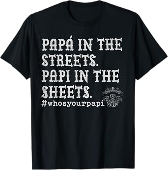 Papá In The Streets Papi In The Streets T-Shirt