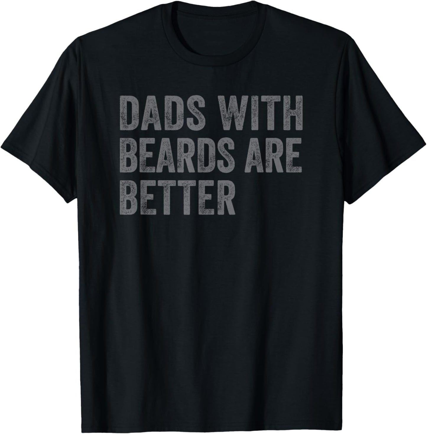 Funny Dads With Beards Are Better Fathers Valentine's Day T-Shirt