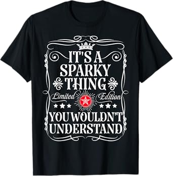 Sparky Name Its A Sparky Thing You Wouldn't Understand T-Shirt