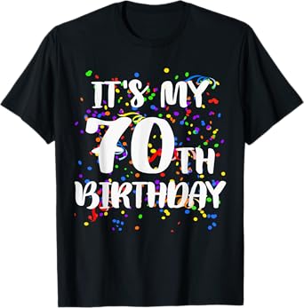 Its My 70th Birthday Shirt Happy Birthday Funny Gift TShirt T-Shirt