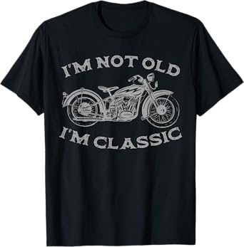 I'm Not Old I'm Classic Funny Motorcycle Graphic Men's Biker T-Shirt