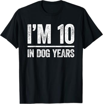 I'm 10 In Dog Years Shirt Men Women 70th Birthday T-Shirt