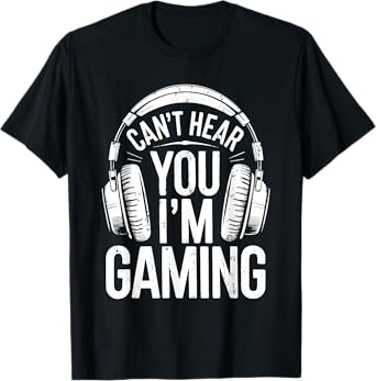 Can't Hear You I'm Gaming Shirt Men Women Kids Video Gamer T-Shirt