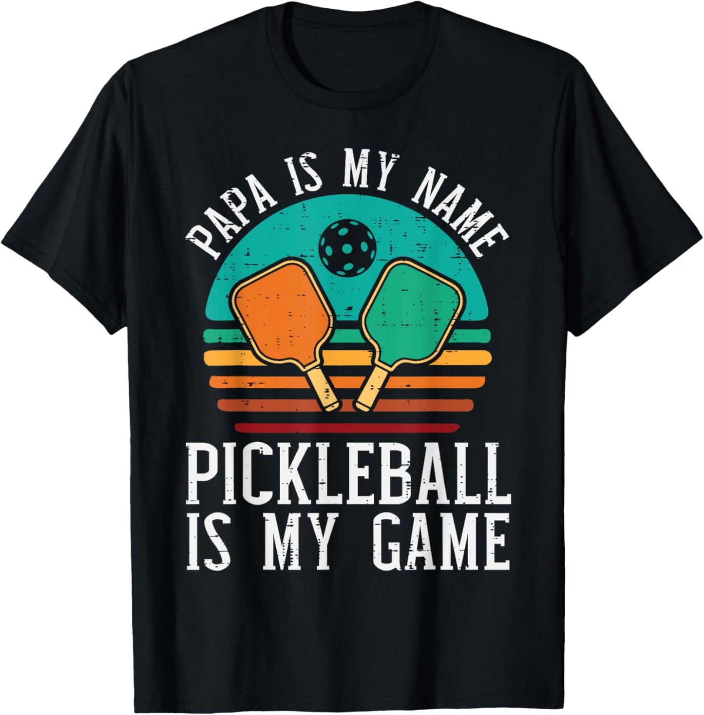 Papa My Name Pickleball My Game Pickle Ball Dad Grandpa Men T-Shirt
