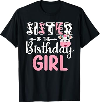 Sister Of The Birthday Girl Farm Cow 1 St Birthday Girl T-Shirt