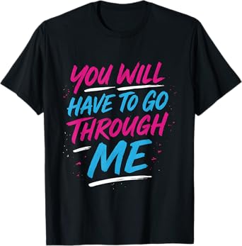 You Will Have To Go Through Me Funny LGBTQ Trans Pride Flag T-Shirt
