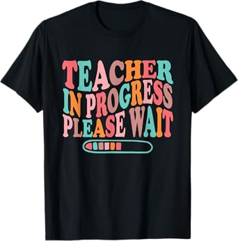 Teacher in Progress RetroTeacher in Training Back To School Men Women Girls Kids T-Shirt