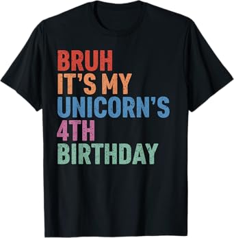 Bruh It’s My Unicorn’s 4th Birthday Girl Rainbow Cute Funny T-Shirt
