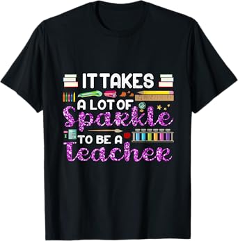 It Takes A Lot of Sparkle To Be A Teacher Funny Men Women T-Shirt