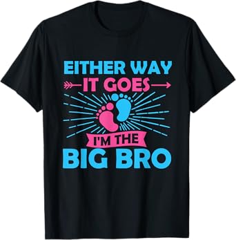 Either Way It Goes I'm The Big Bro Gender Reveal Party Baby T-Shirt