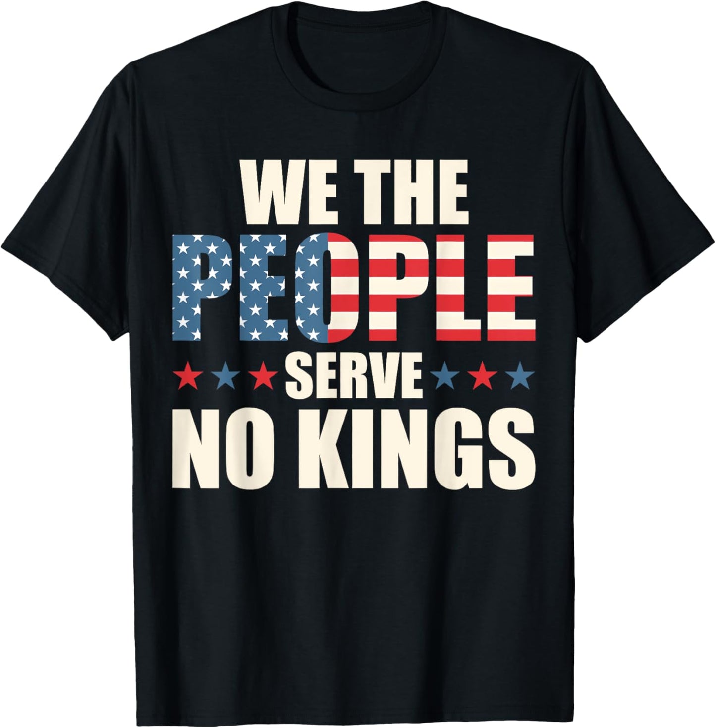 We The People Serve No Kings Reject Kings In America Flag T-Shirt