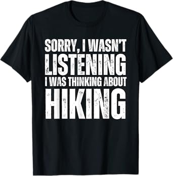 Sorry Thinking About Hiking Funny Hiker Outdoor Nature T-Shirt