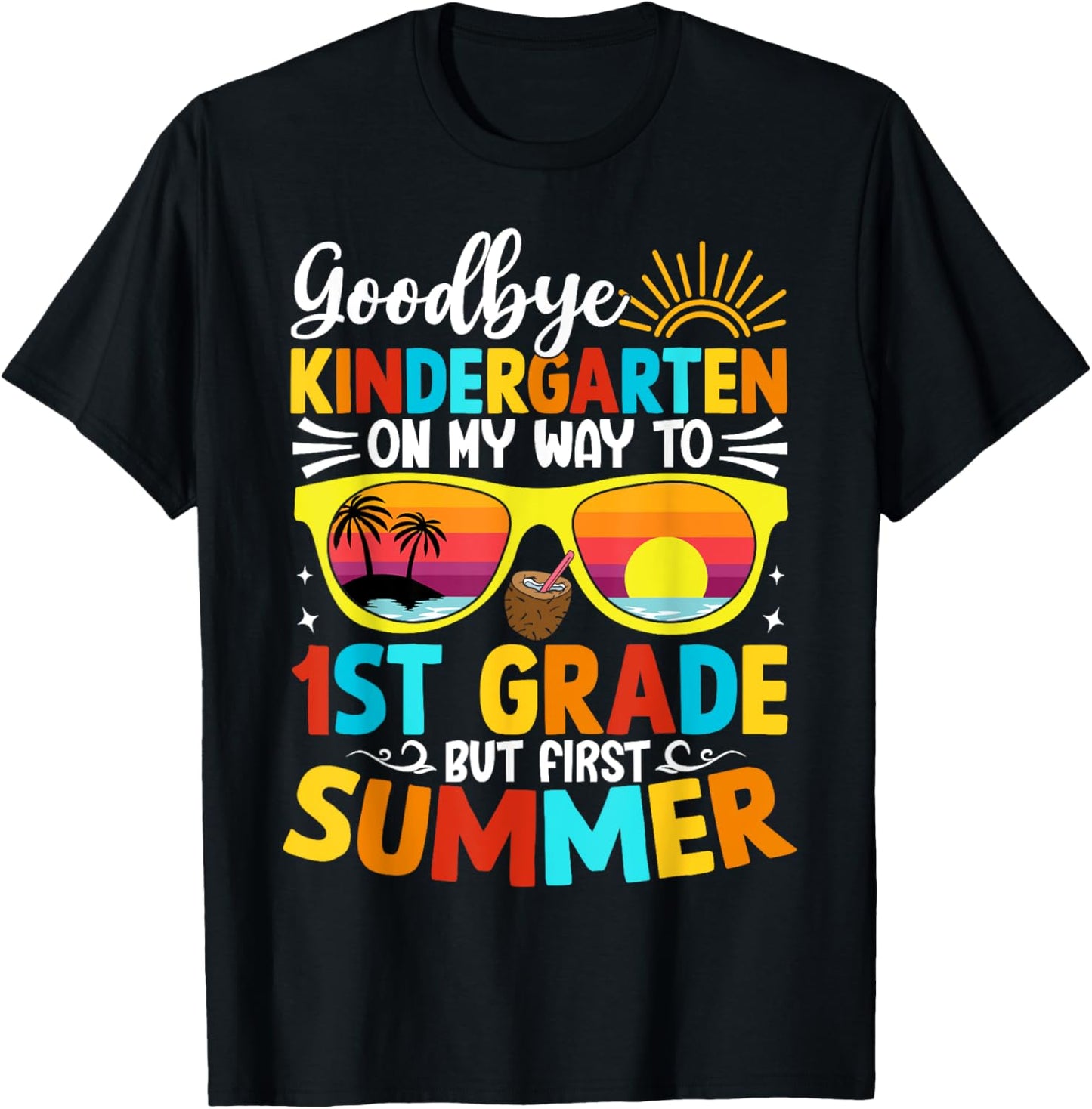 Goodbye Kindergarten Graduation To 1st grade Hello Summer T-Shirt