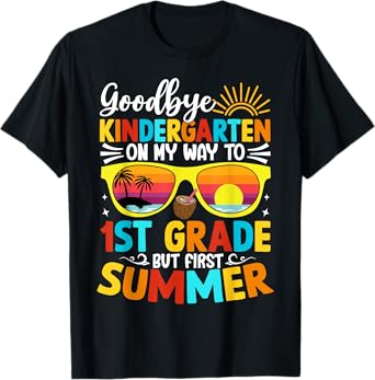Goodbye Kindergarten Graduation To 1st grade Hello Summer T-Shirt
