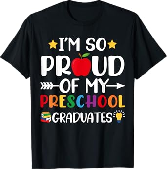 Proud Of My Preschool Graduates Last Day Of School Teacher T-Shirt