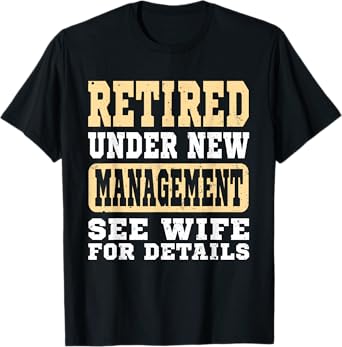 Retirement Retired Under New Management See Wife Vintage Men T-Shirt