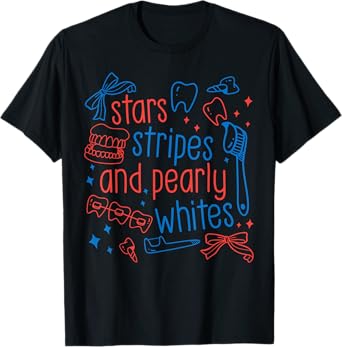 Stars Stripes And Pearly Whites 4th Of July Dental Assistant T-Shirt