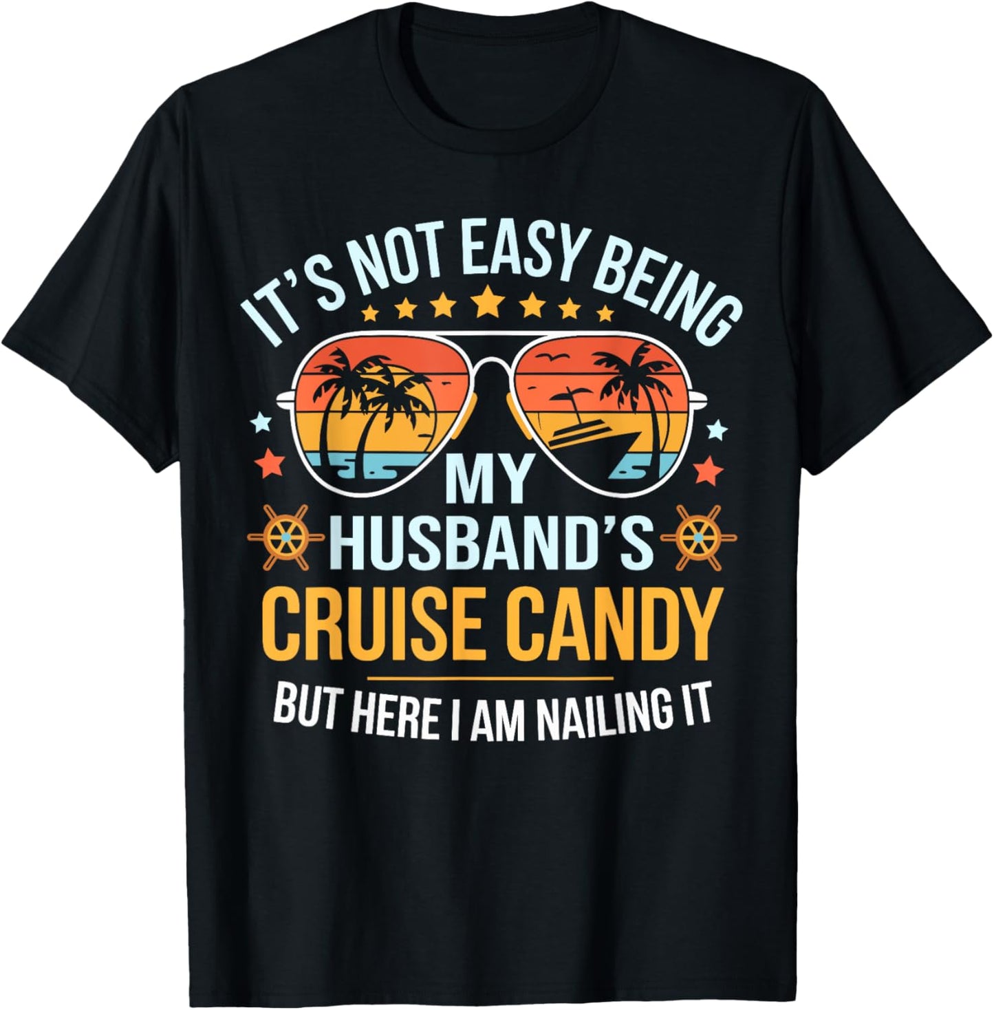 It's Not Easy Being My Husband 's Cruise Candy Wife Cruise T-Shirt