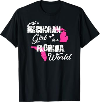 Funny Michigan Shirts Just a Michigan girl in a Florida T-Shirt