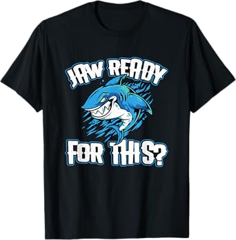 Jaw Ready For This? Shark Funny Sharks Lover T-Shirt
