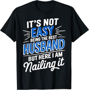 It's Not Easy Being The Best Husband T-Shirt