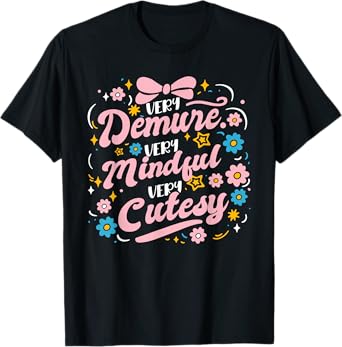 Funny Flower Very Demure Very Mindful Very Cutesy T-Shirt