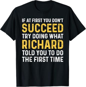 If At First You Don't Succeed Store Richard Funny If At First You Don't Succeed Richard T-Shirt