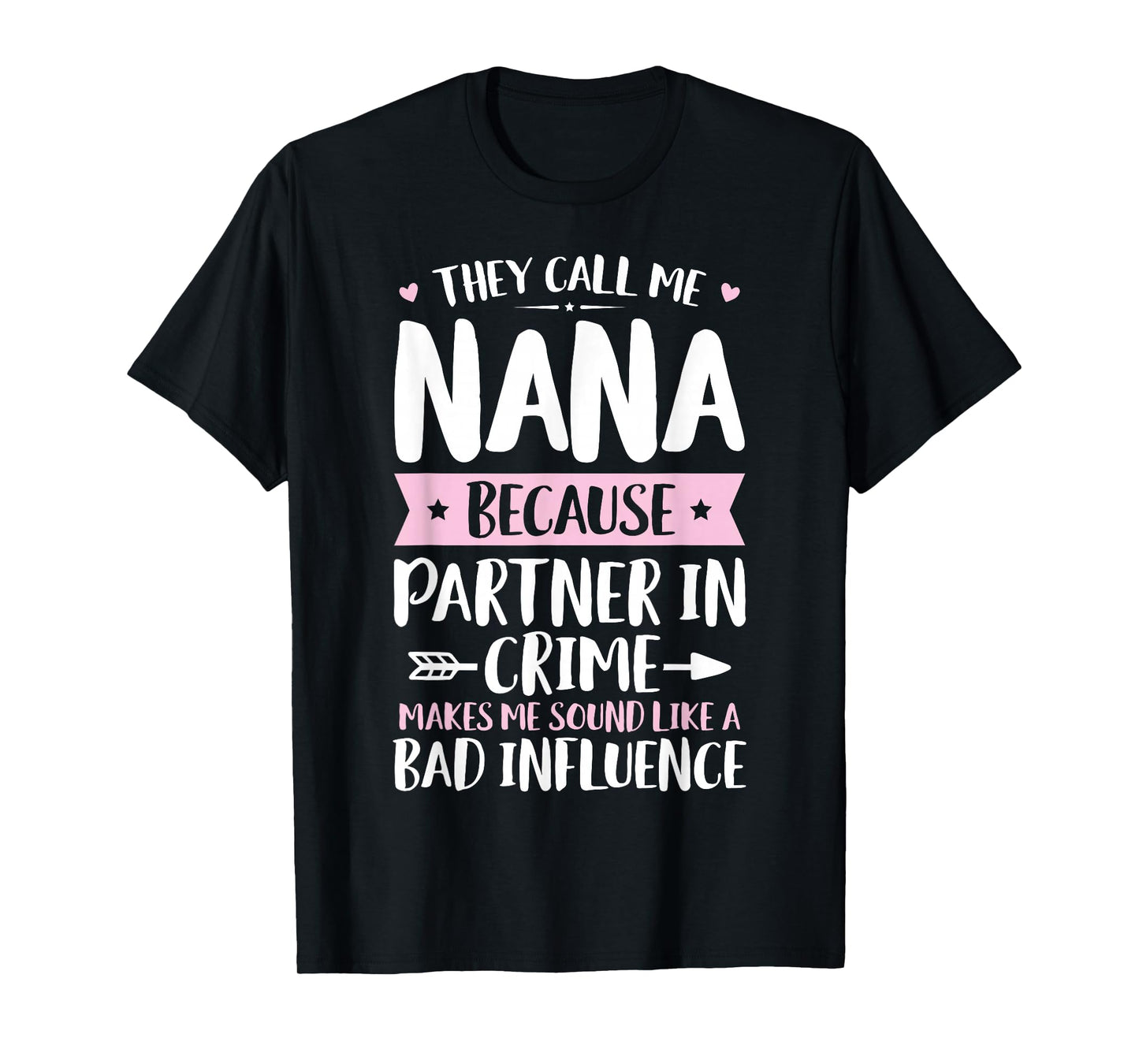 They Call Me Nana Because Partner In Crime Funny Mothers Day T-Shirt