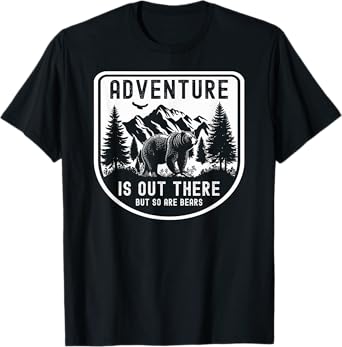Funny Adventure Is Out There But So Are Bears Hiking T-Shirt