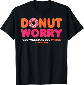 Donut Worry God Will Make You Whole Funny Religious T-Shirt
