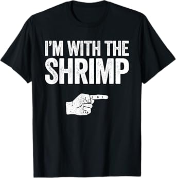 I'm With The Shrimp T-Shirt Matching Shrimp Costume Shirt T-Shirt