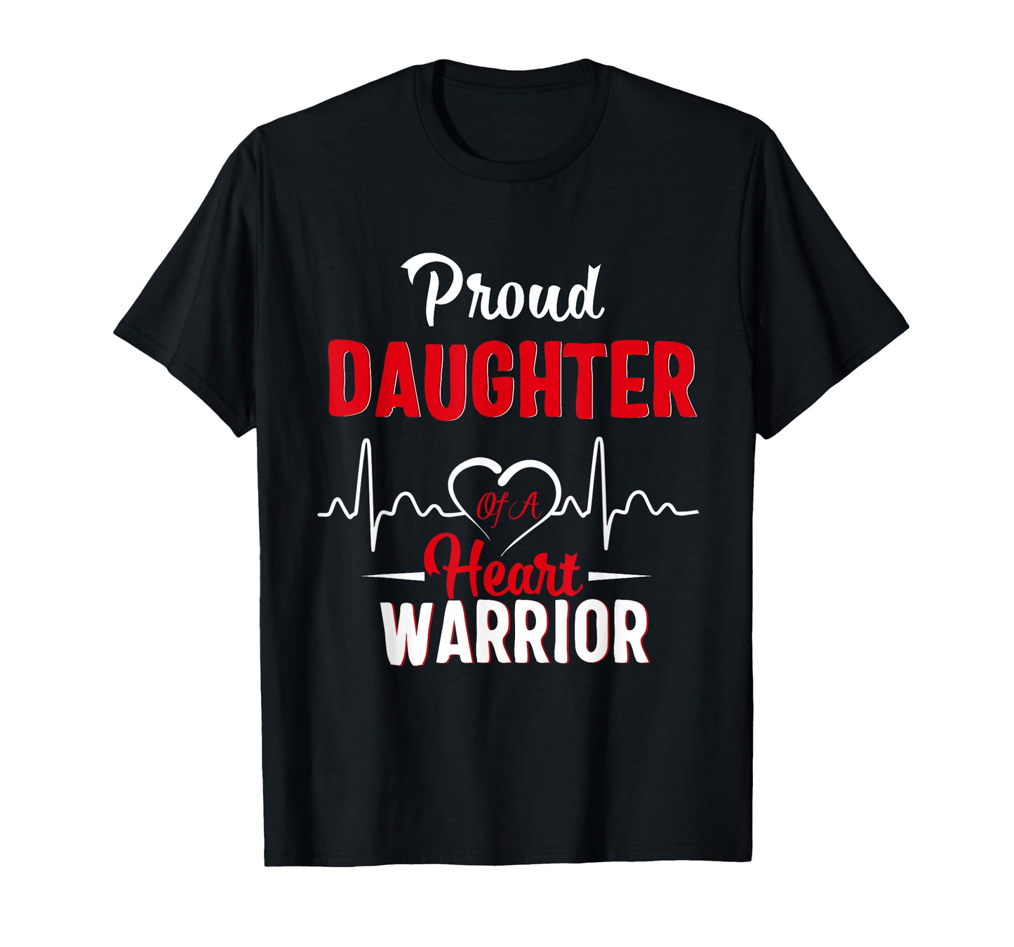 Proud Daughter of a Heart Warrior CHD Awareness gift T-Shirt