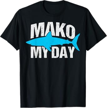 Mako my day Pun for a Mako Shark Lover T-Shirt