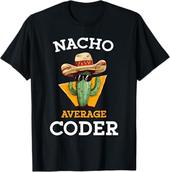 Nacho Average Coder Mexican Software Programmer Funny Joke T-Shirt
