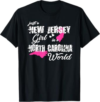 New Jersey Shirts Just a New Jersey girl in a North Carolina T-Shirt