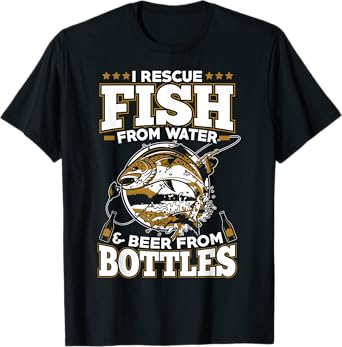 I Rescue Fish From Water and Beer From Bottles T-Shirt