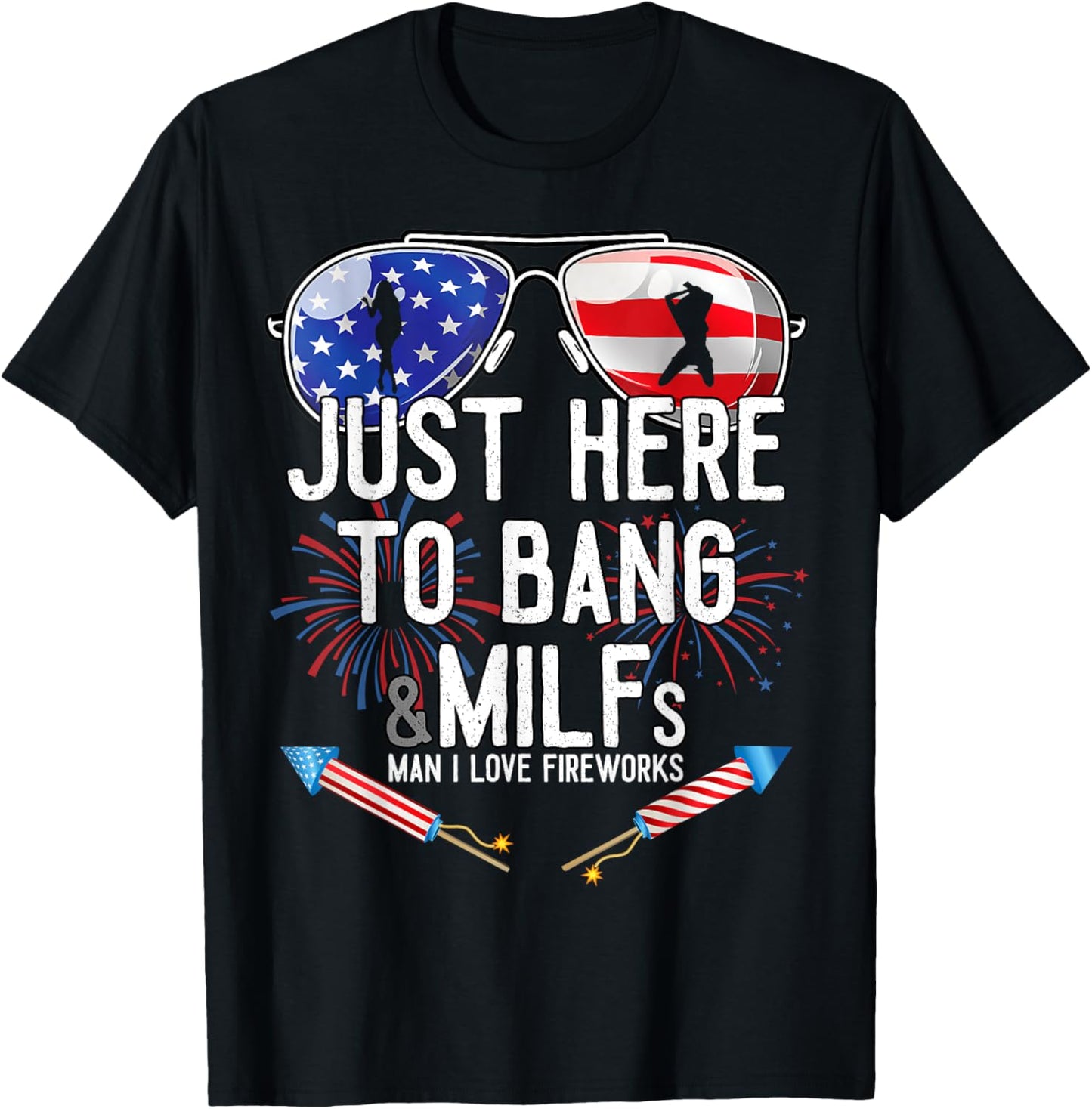 Just Here To Bang 4th July American Flag Funny Milfs T-Shirt