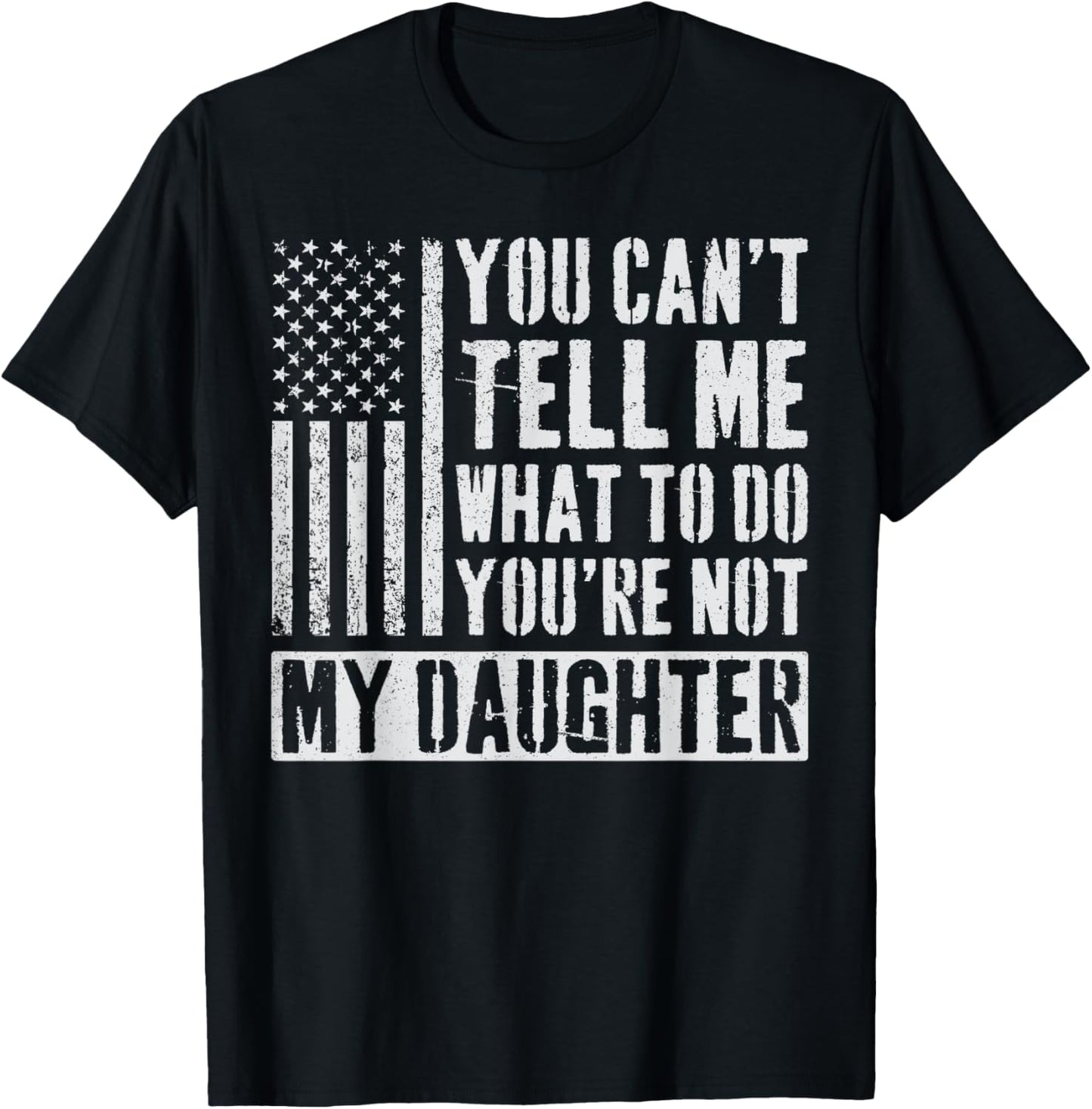 You Can't Tell Me What To Do Daughter T-Shirt