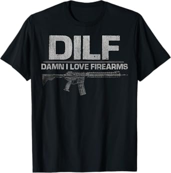 Mens DILF Damn I Love Firearms Funny T-Shirt T-Shirt