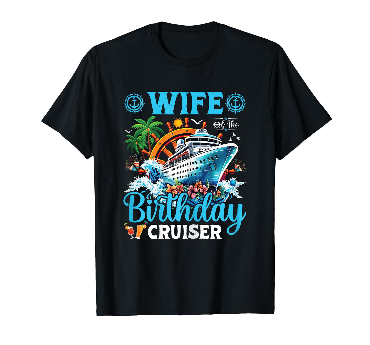 Wife Of The Birthday Cruiser Cruise Boat Birthday Party T-Shirt