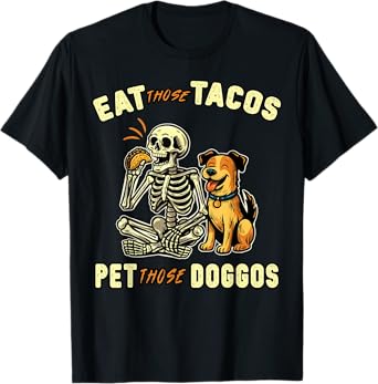 Funny Skeleton Dog Eat those Tacos Pet those Doggos Lover T-Shirt