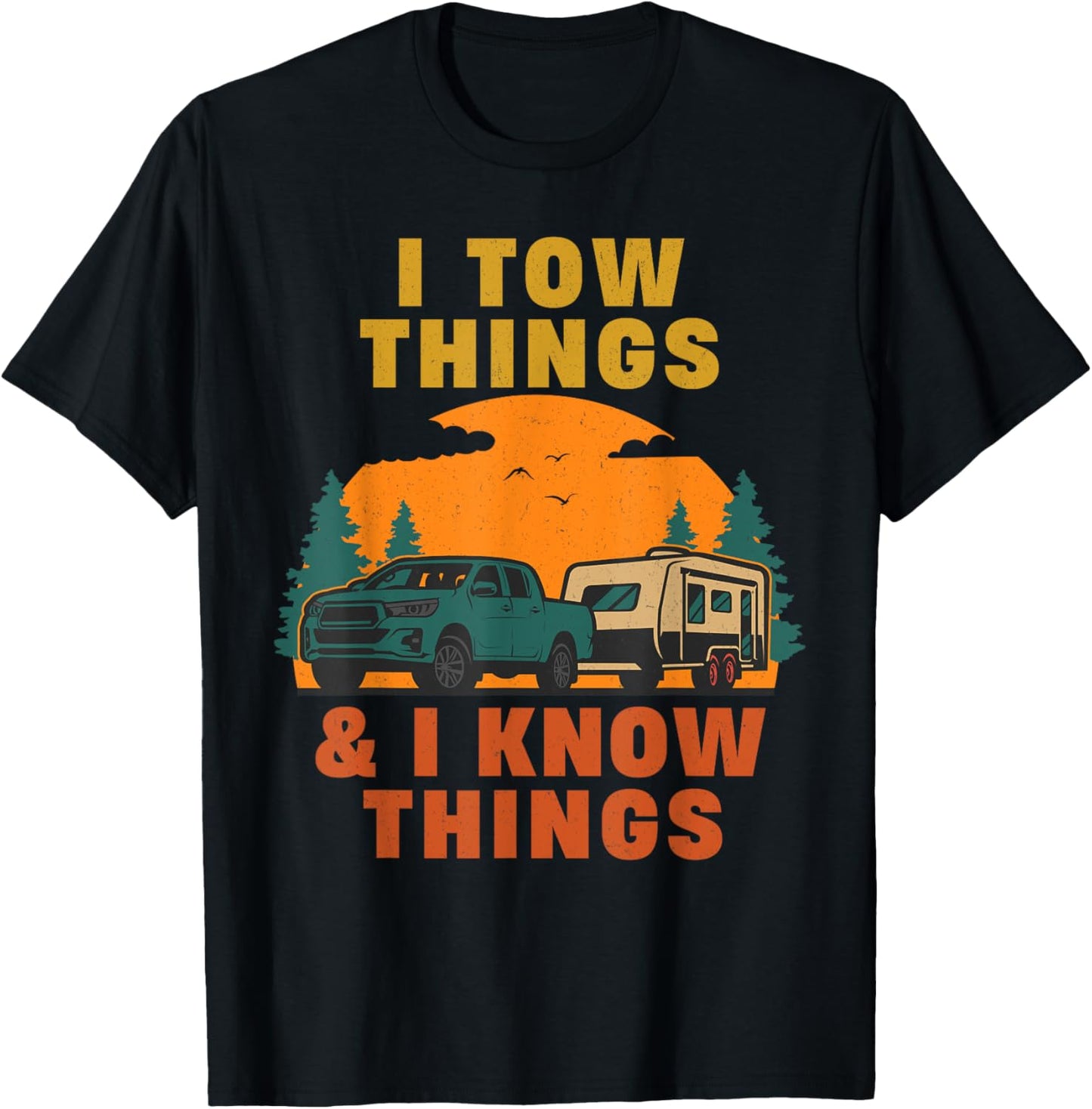 I Tow Things and I know Things Father's Day T-Shirt